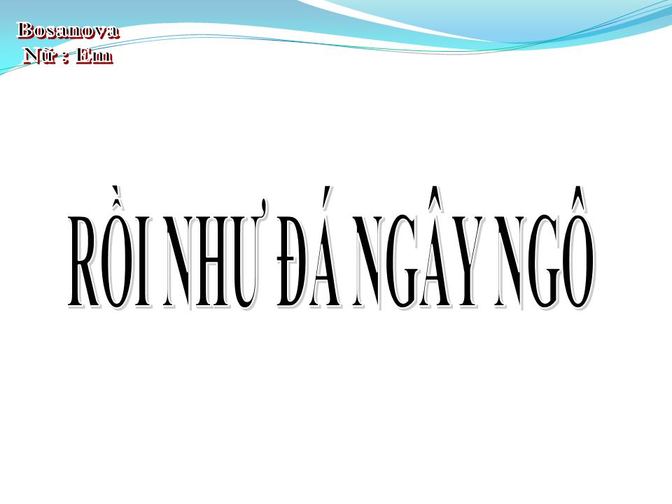 Lời bài hát RỒI NHƯ ĐÁ NGÂY NGÔ