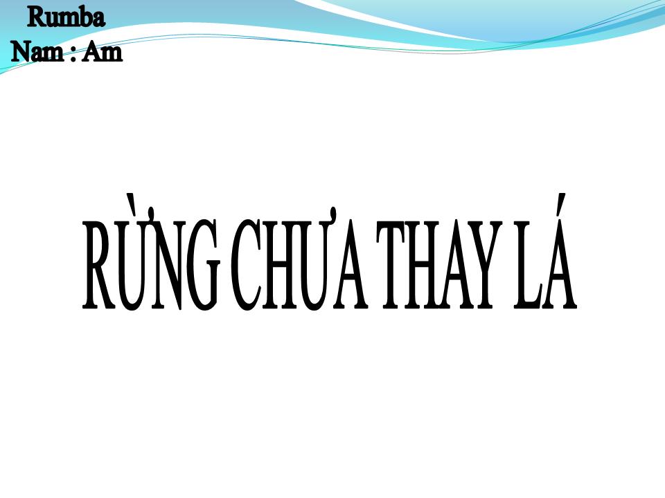Lời bài hát RỪNG CHƯA THAY LÁ