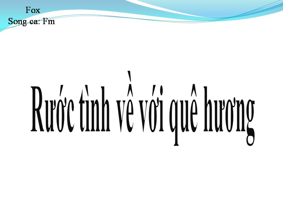 Lời bài hát RƯỚC TÌNH VỀ VỚI QUÊ HƯƠNG