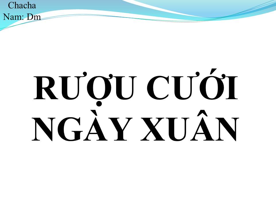 Lời bài hát RƯỢU CƯỚI NGÀY XUÂN