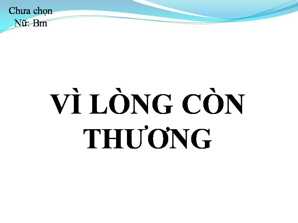 Lời bài hát VÌ LÒNG CÒN THƯƠNG