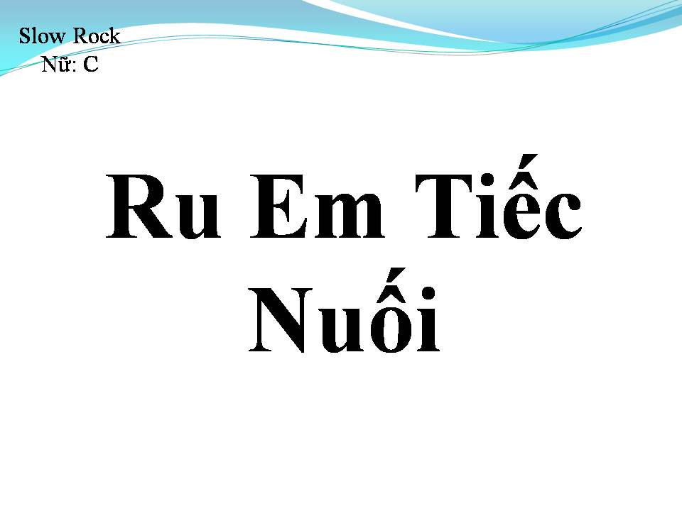Lời bài hát RU EM TIẾC NUỐI