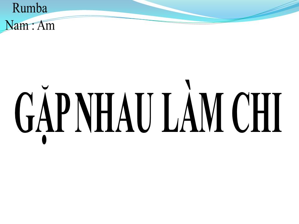 Lời bài hát GẶP NHAU LÀM CHI