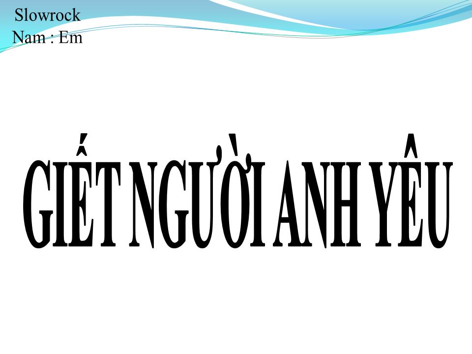 Lời bài hát GIẾT NGƯỜI ANH YÊU