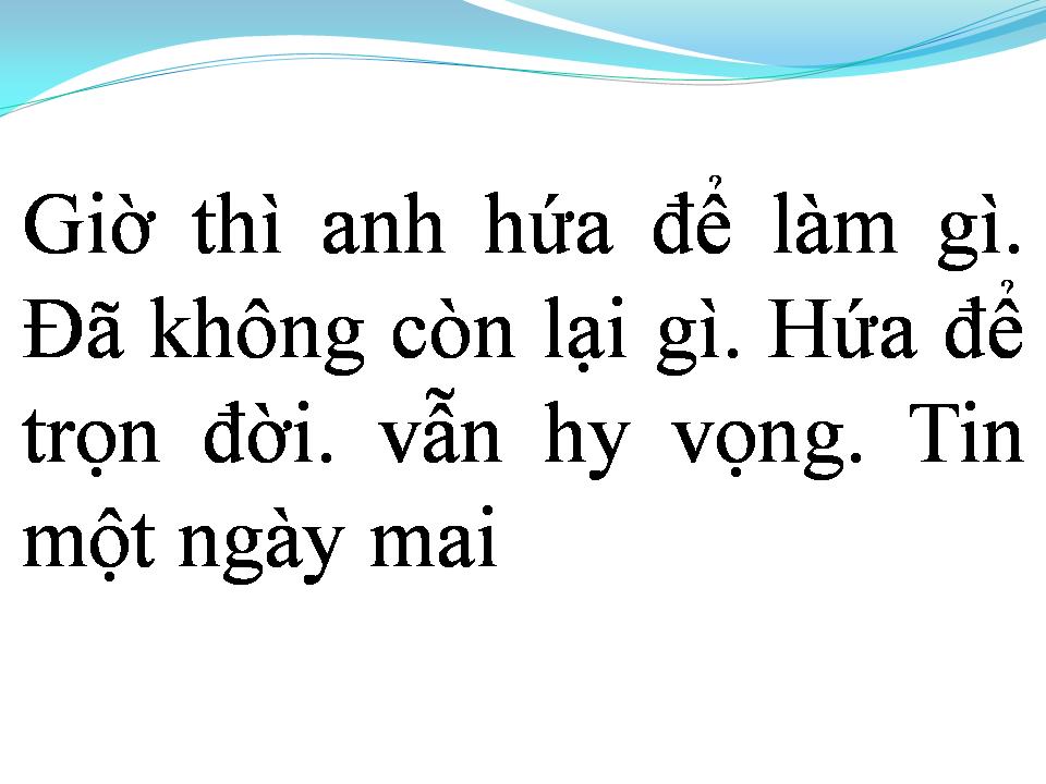 Lời bài hát GIỜ ANH HỨA ĐỂ LÀM GÌ