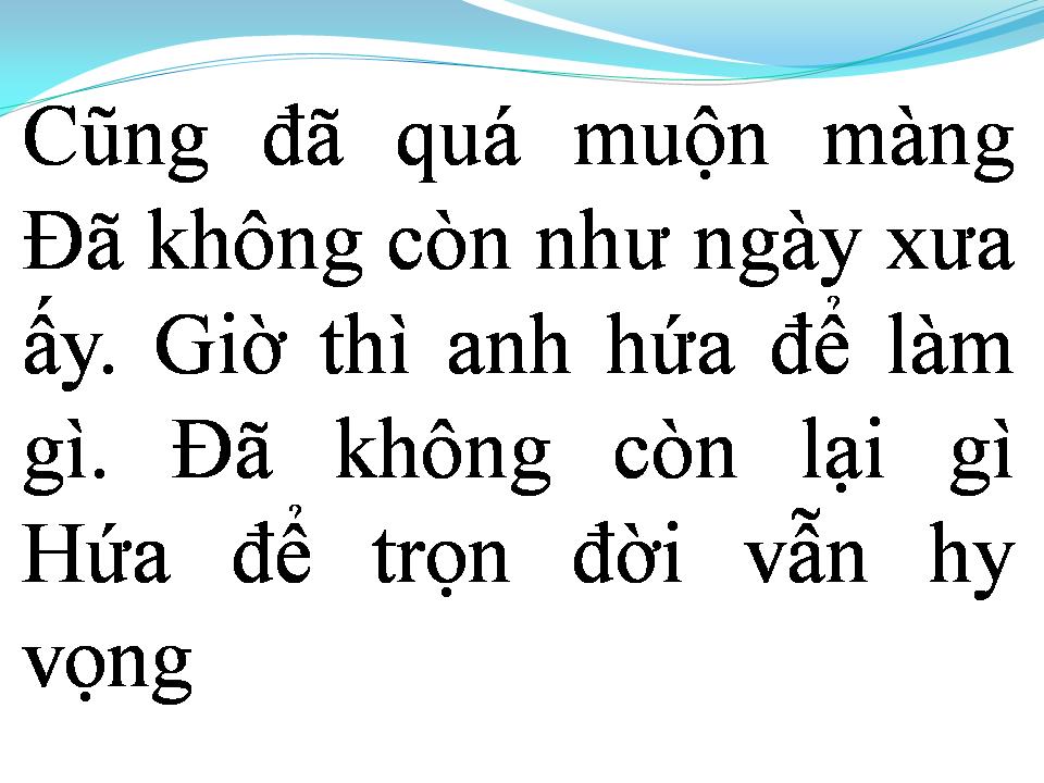 Lời bài hát GIỜ ANH HỨA ĐỂ LÀM GÌ