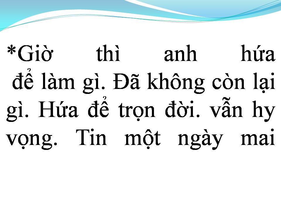 Lời bài hát GIỜ ANH HỨA ĐỂ LÀM GÌ
