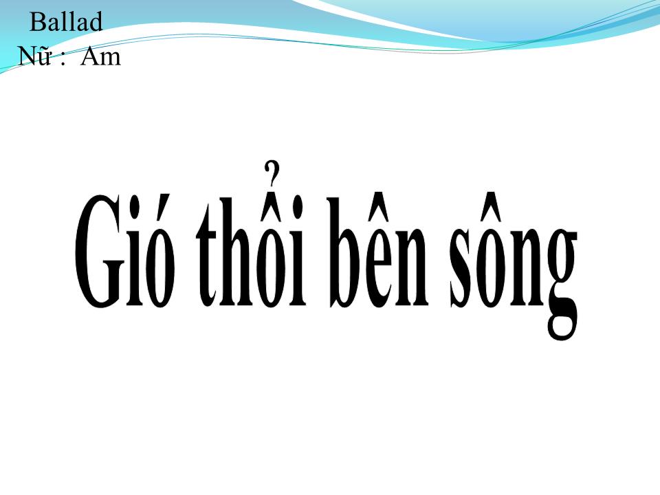Lời bài hát GIÓ THỔI BÊN SÔNG