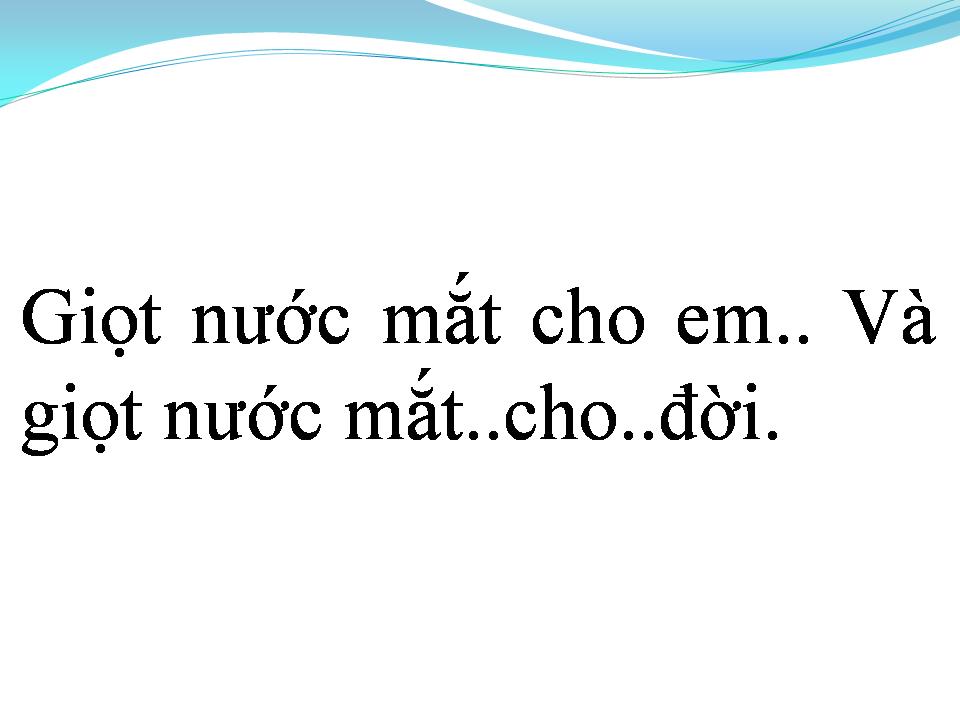 Lời bài hát GIỌT NƯỚC MẮT CHO ĐỜI