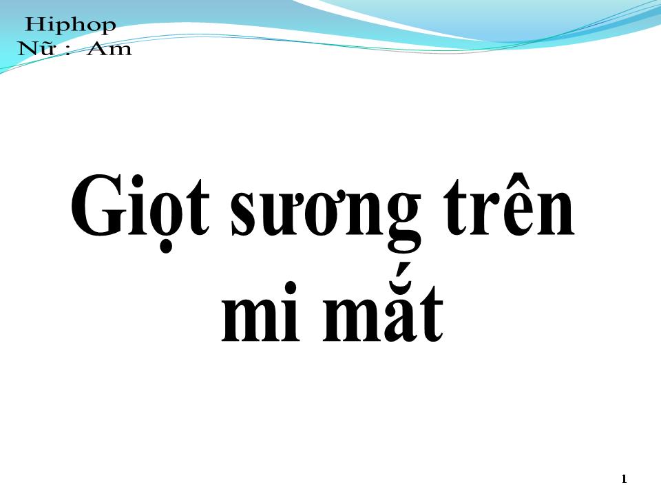 Lời bài hát GIỌT SƯƠNG TRÊN MI MẮT