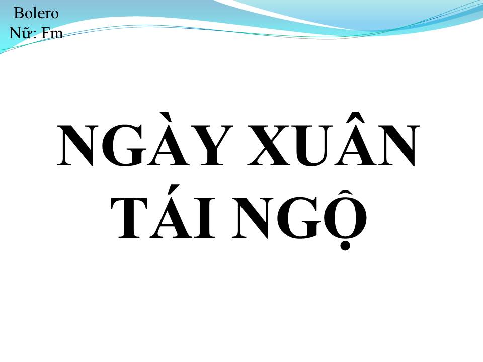 Lời bài hát NGÀY XUÂN TÁI NGỘ