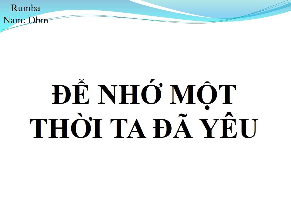 Lời bài hát ĐỂ NHỚ MỘT THỜI TA ĐÃ YÊU
