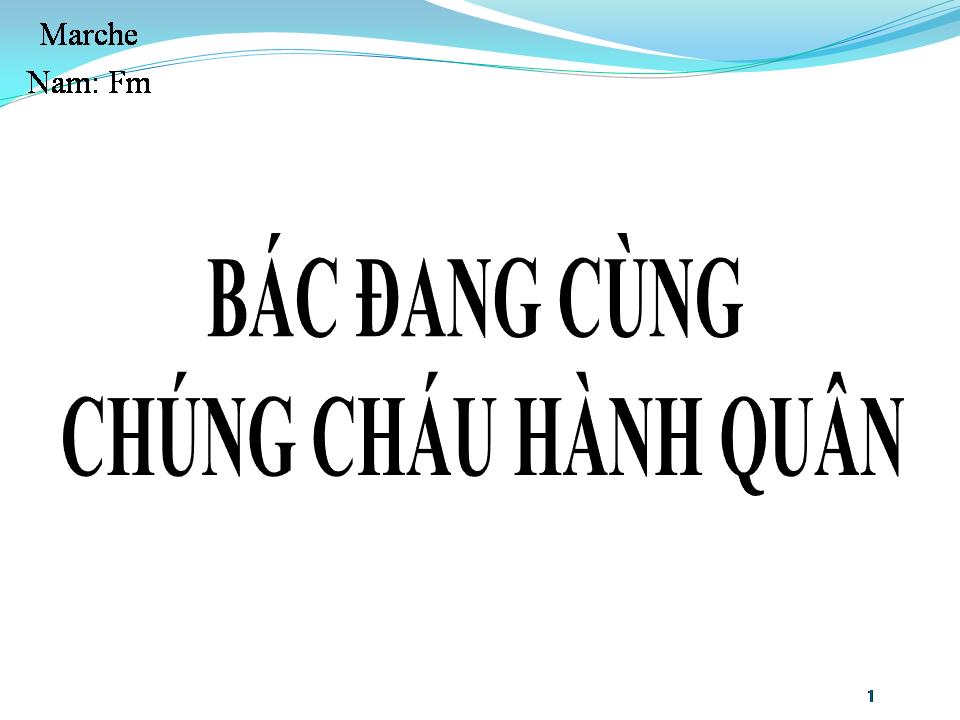 Lời bài hát BÁC ĐANG CÙNG CHÚNG CHÁU HÀNH QUÂN