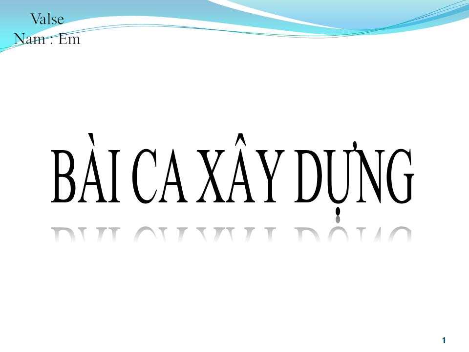 Lời bài hát BÀI CA XÂY DỰNG