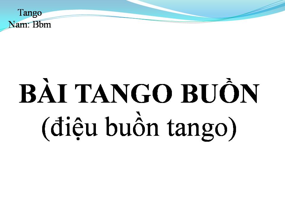 Lời bài hát BÀI TANGO BUỒN (ĐIỆU BUỒN TANGO)