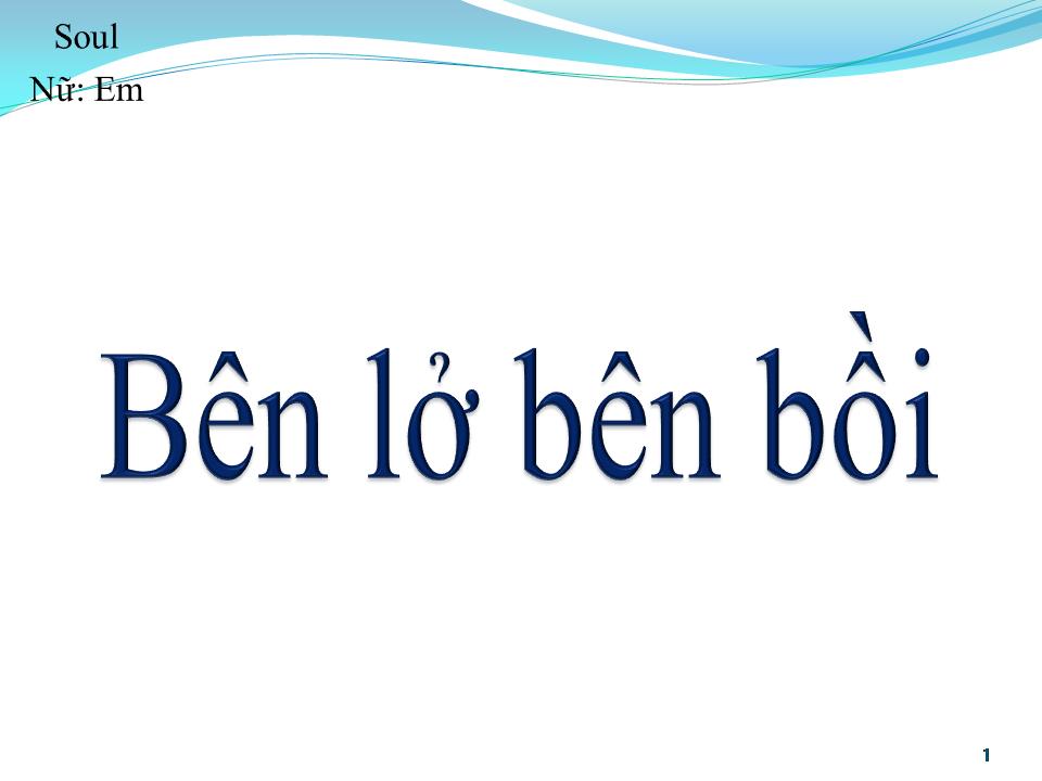 Lời bài hát BÊN LỞ BÊN BỒI