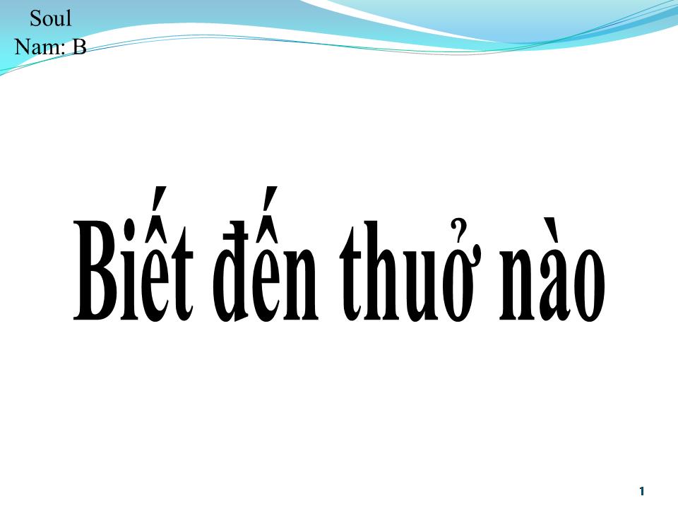 Lời bài hát BIẾT ĐẾN THUỞ NÀO