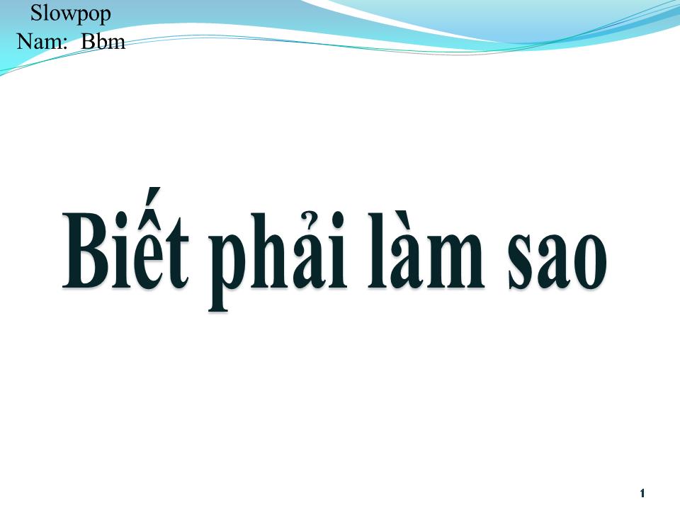 Lời bài hát BIẾT PHẢI LÀM SAO