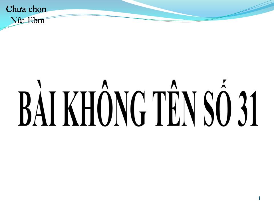 Lời bài hát BÀI KHÔNG TÊN SỐ 31