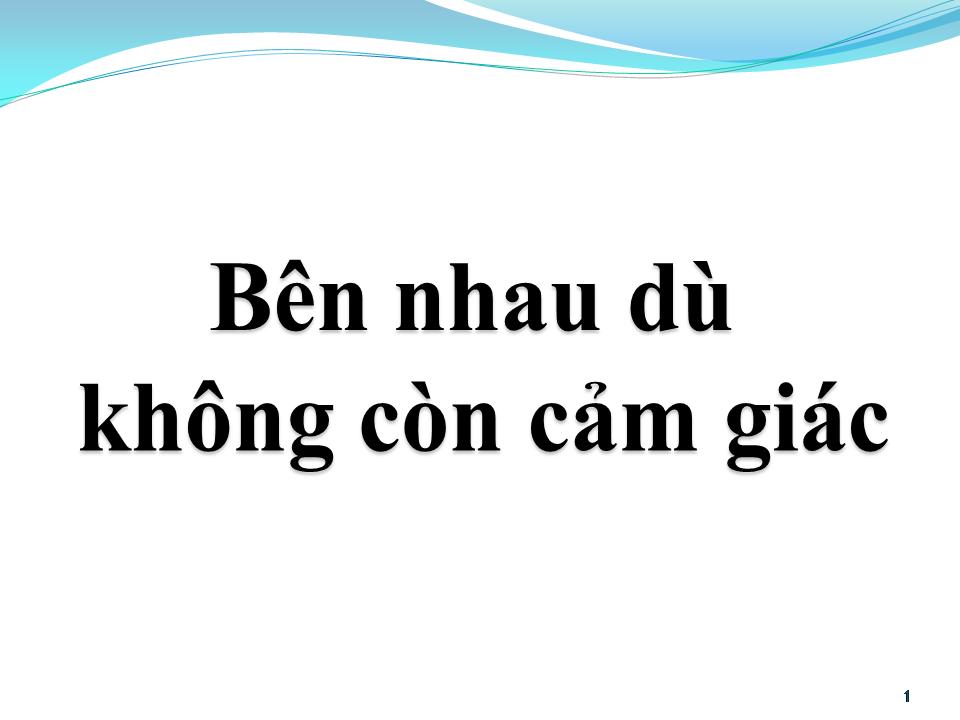 Lời bài hát BÊN NHAU DÙ KHÔNG CÒN CẢM GIÁC