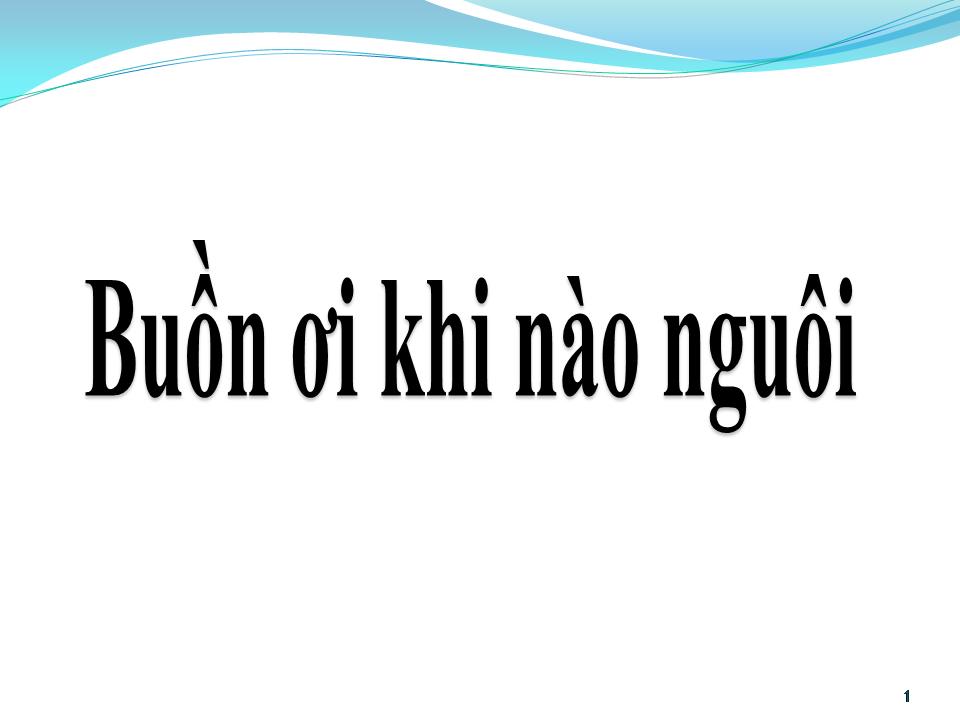 Lời bài hát BUỒN ƠI KHI NÀO NGUÔI