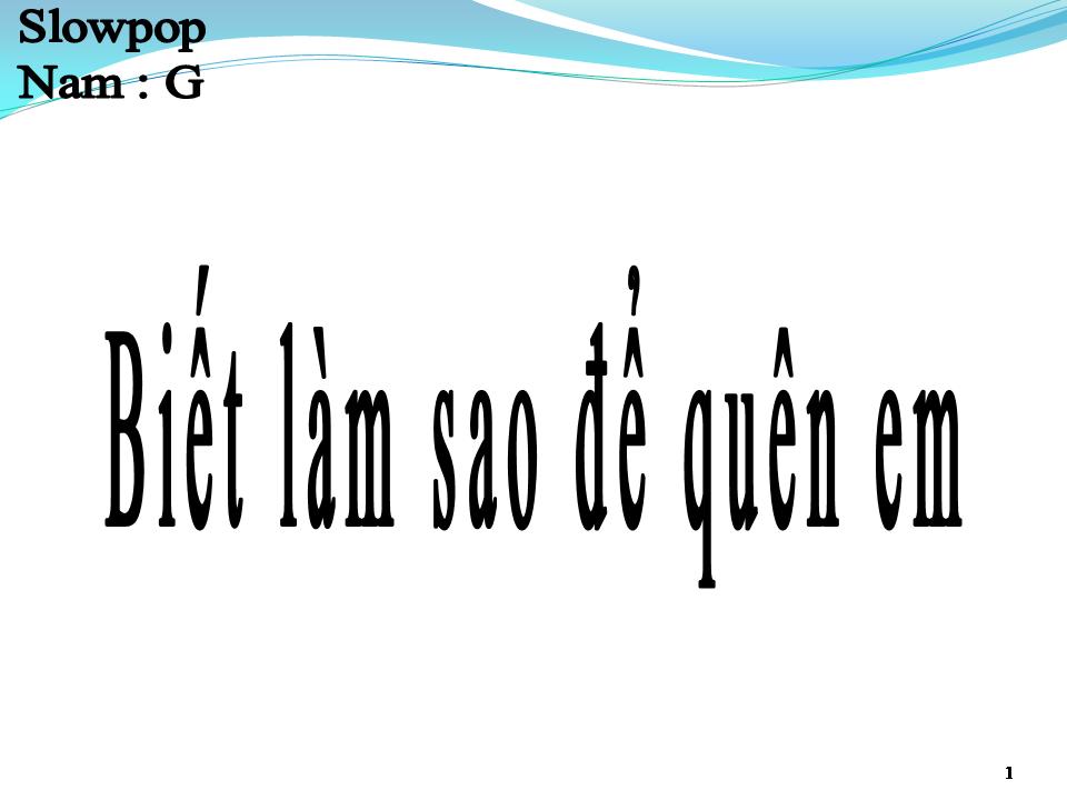 Lời bài hát BIẾT LÀM SAO ĐỂ QUÊN EM
