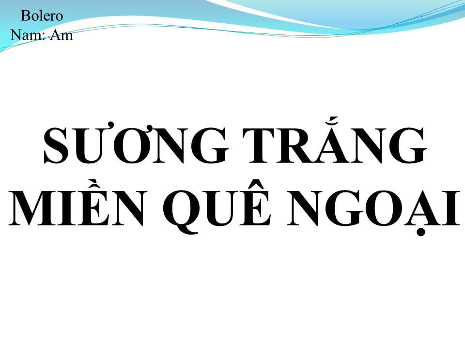 Lời bài hát SƯƠNG TRẮNG MIỀN QUÊ NGOẠI