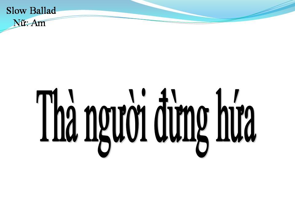 Lời bài hát THÀ NGƯỜI ĐỪNG HỨA
