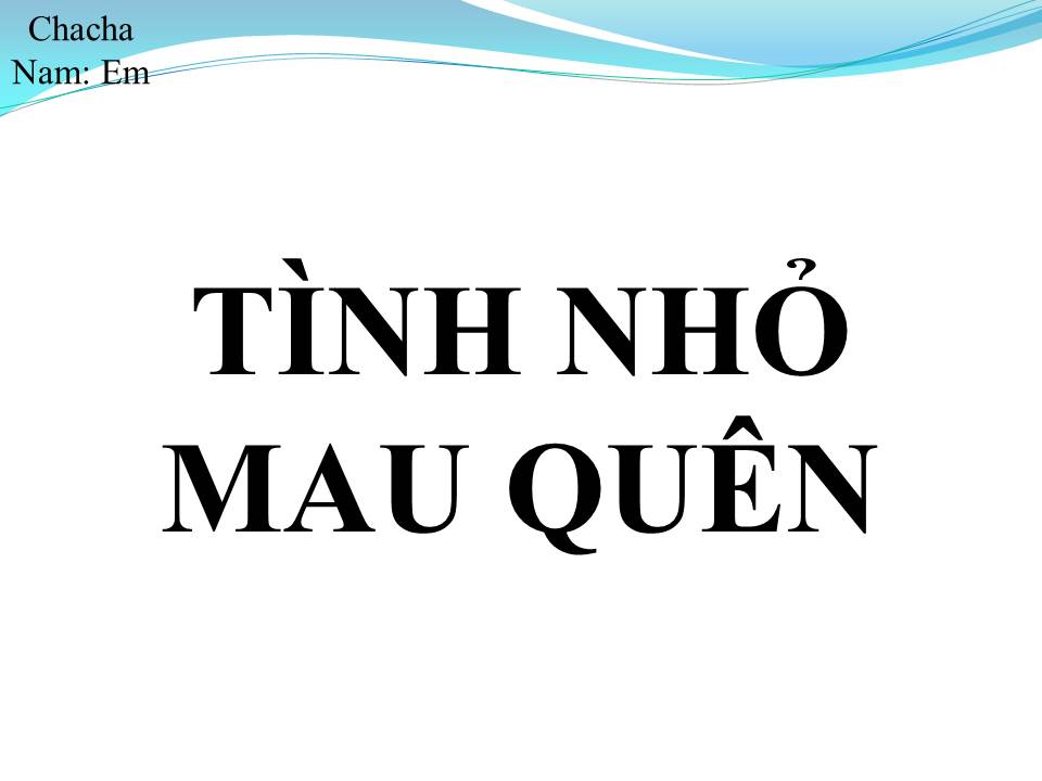 Lời bài hát TÌNH NHỎ MAU QUÊN