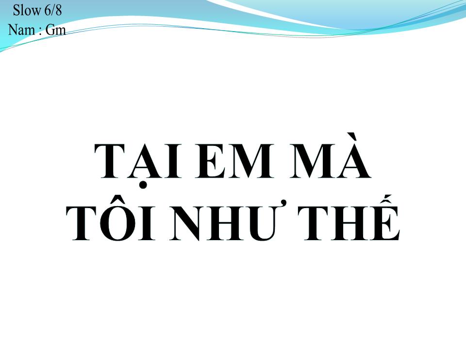 Lời bài hát TẠI EM MÀ TÔI NHƯ THẾ