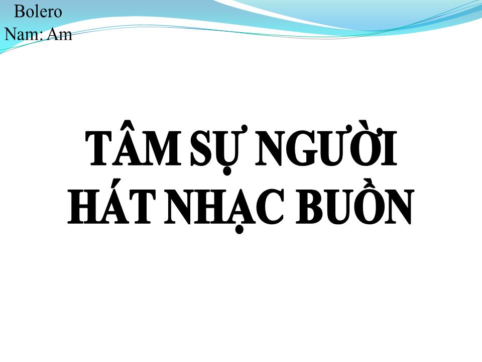 Lời bài hát TÂM SỰ NGƯỜI HÁT NHẠC BUỒN