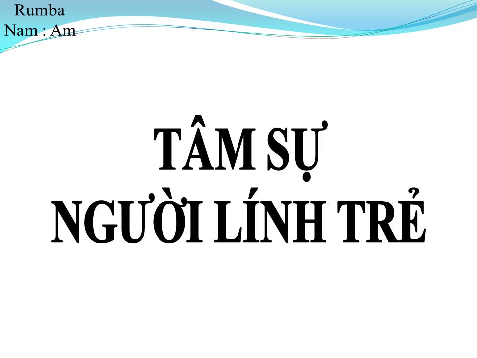 Lời bài hát TÂM SỰ NGƯỜI LÍNH TRẺ