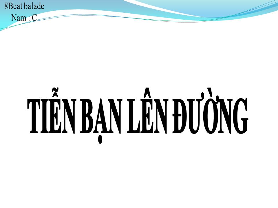 Lời bài hát TIỄN BẠN LÊN ĐƯỜNG