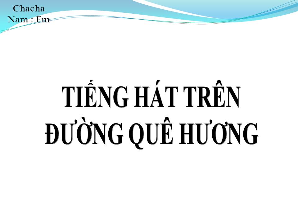 Lời bài hát TIẾNG HÁT TRÊN ĐƯỜNG QUÊ HƯƠNG