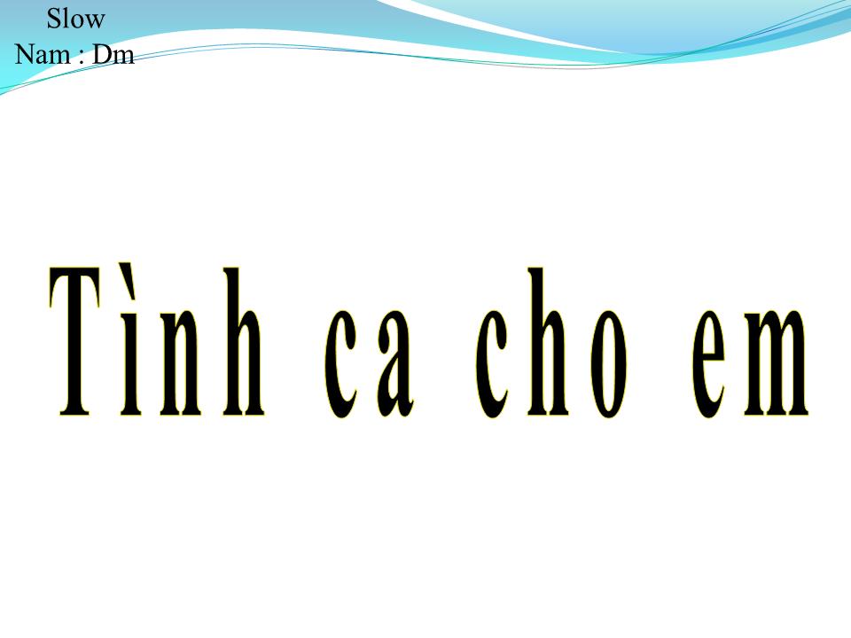 Lời bài hát TÌNH CA CHO EM
