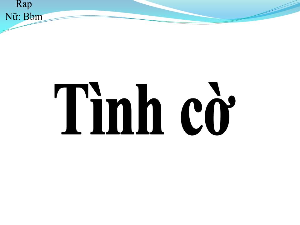Lời bài hát TÌNH CỜ