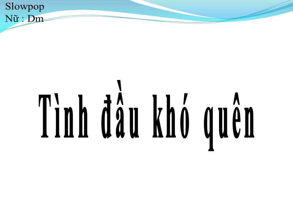 Lời bài hát TÌNH ĐẦU KHÓ QUÊN