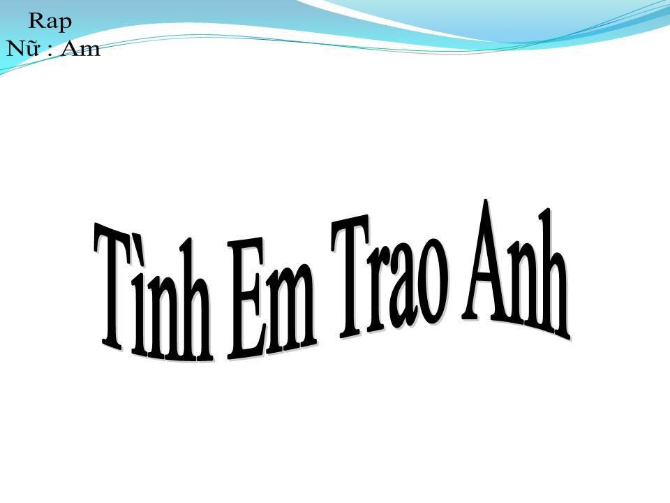 Lời bài hát TÌNH EM TRAO ANH