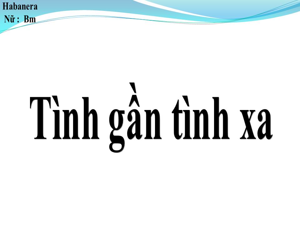 Lời bài hát TÌNH GẦN TÌNH XA