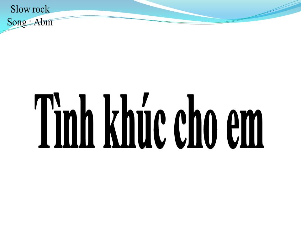Lời bài hát TÌNH KHÚC CHO EM