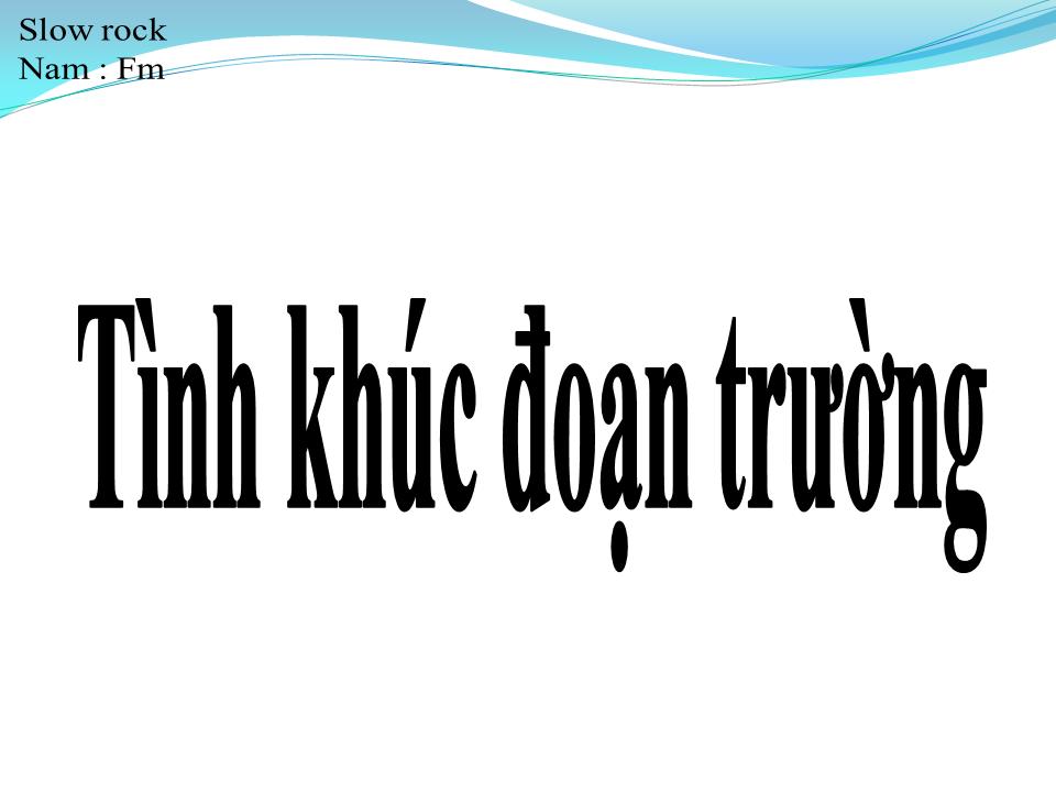 Lời bài hát TÌNH KHÚC ĐOẠN TRƯỜNG