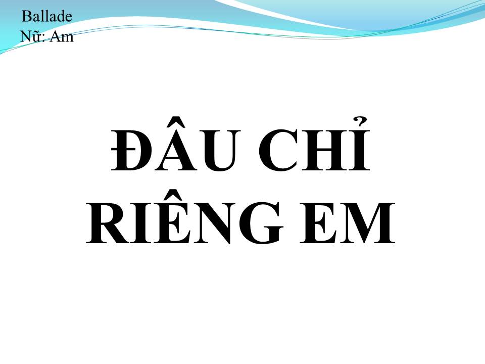 Lời bài hát ĐÂU CHỈ RIÊNG EM