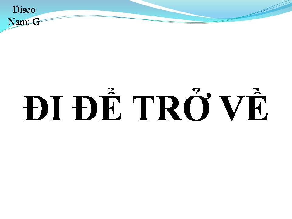 Lời bài hát ĐI ĐỂ TRỞ VỀ