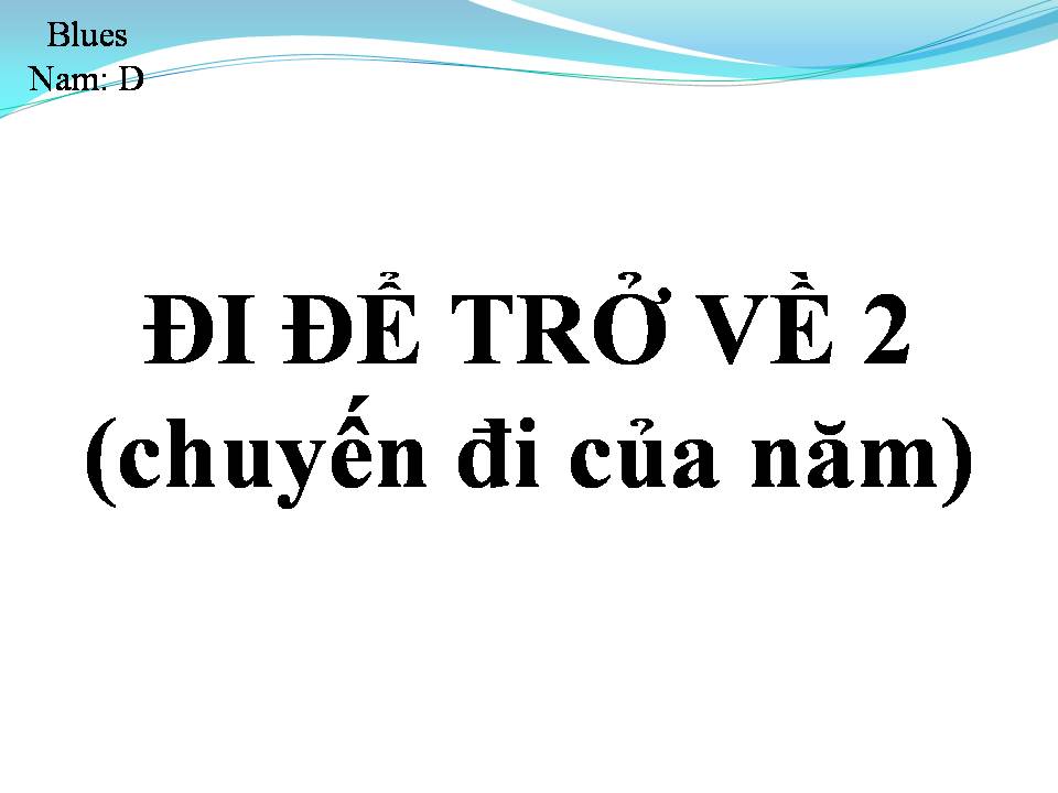 Lời bài hát CHUYẾN ĐI CỦA NĂM (ĐI ĐỂ TRỞ VỀ 2)