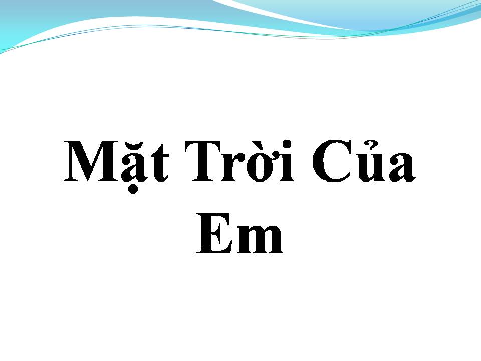 Lời bài hát MẶT TRỜI CỦA EM