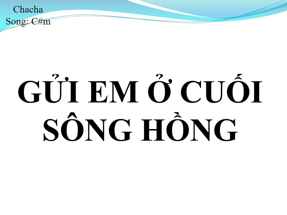 Lời bài hát GỬI EM Ở CUỐI SÔNG HỒNG (SONG CA)