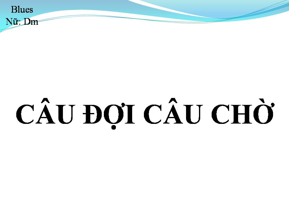 Lời bài hát CÂU ĐỢI CÂU CHỜ