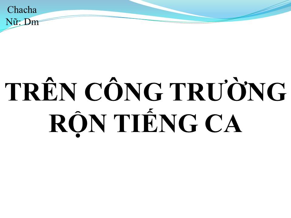 Lời bài hát TRÊN CÔNG TRƯỜNG RỘN TIẾNG CA