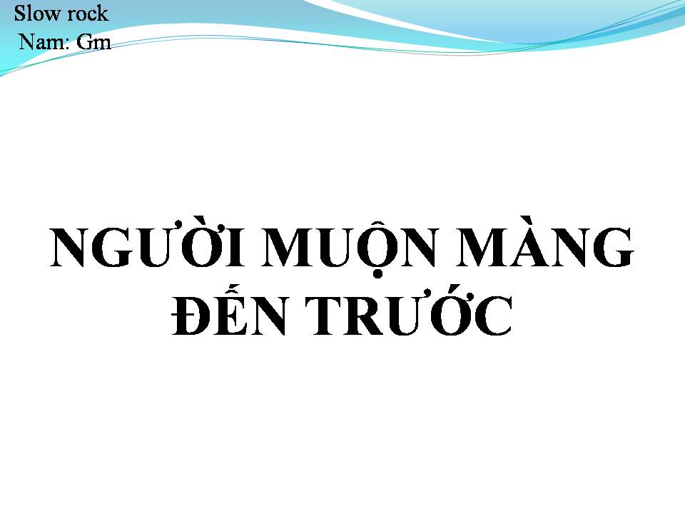 Lời bài hát NGƯỜI MUỘN MÀNG ĐẾN TRƯỚC