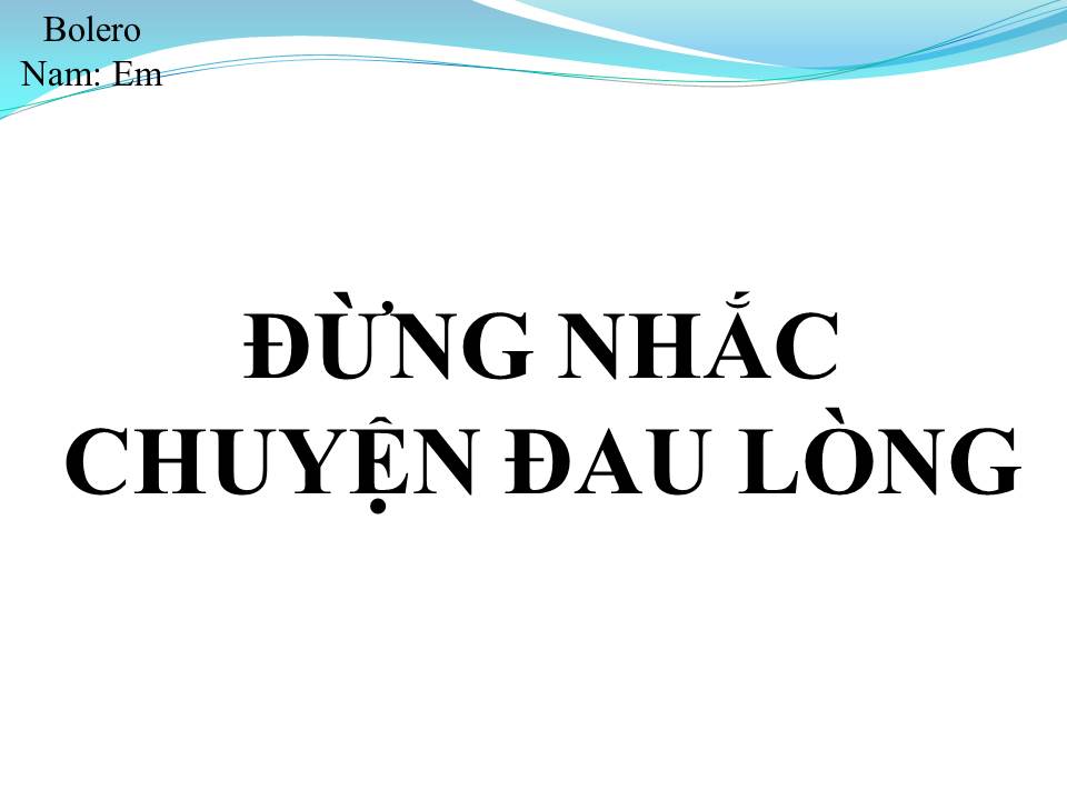 Lời bài hát ĐỪNG NHẮC CHUYỆN ĐAU LÒNG